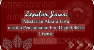 Jadilah Saksi Dan Pelaku Pertemuan Tradisi (Aksara) Dan Modernisasi (Digital).